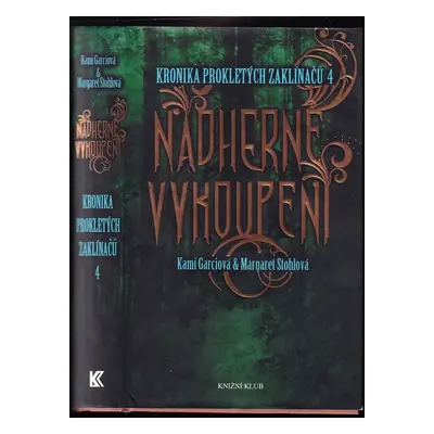 Kronika prokletých zaklínačů : Nádherné vykoupení - 4 - Kami Garcia, Margaret Stohl (2013, Knižn