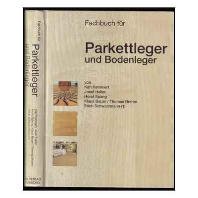 Fachbuch für Parkettleger und Bodenleger - Josef Heller, Karl Remmert, Horst Spang (1996, SN-Ver