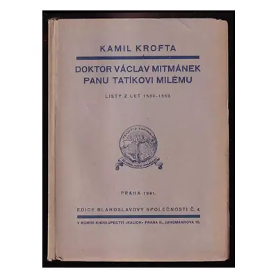 Doktor Václav Mitmánek panu tatíkovi milému : listy z let 1533-1553 - Kamil Krofta (1931, Blahos