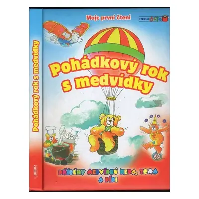 Pohádkový rok s medvídky : [příběhy medvídků Neda, Toma a Pídi] - Willeke Bakker (2009, Rebo)