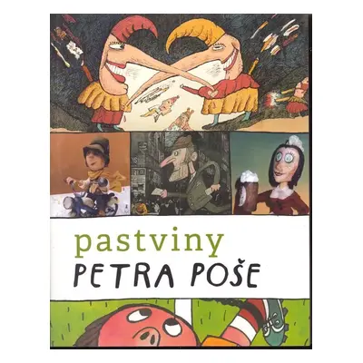 Pastviny Petra Poše - Petr Poš, Petr Poš (2017, Nová tiskárna Pelhřimov)