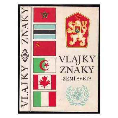 Vlajky, znaky zemí světa - Stanislav Valášek, Ludvík Mucha (1977, Kartografie)