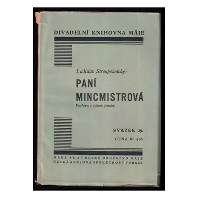 Paní mincmistrová : Veselohra o jednom jednání - Ladislav Stroupežnický (1933, Máj)