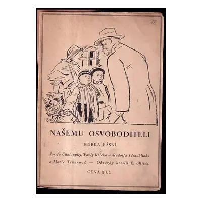 Našemu Osvoboditeli - Rudolf Těsnohlídek, Josef Chaloupka, Marie Trkanová, Pavla Křičková (1926,