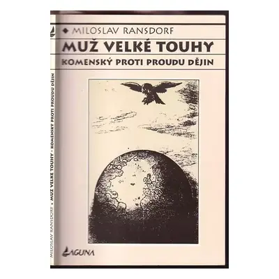 Muž velké touhy : Komenský proti proudu dějin - Miloslav Ransdorf (1995, Laguna)