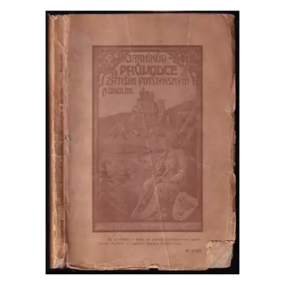 Průvodce zátiším Potštýnským a okolím - Jan Urban Jarník (1911, nákladem Spolku pro okrašlování 