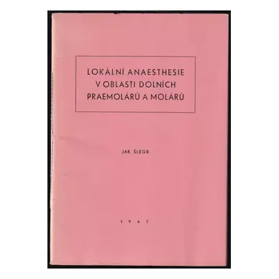 Lokální anaesthesie v oblasti dolních praemolárů a milárů - Jaroslav Šlégr (1947, Vzdělávací úst