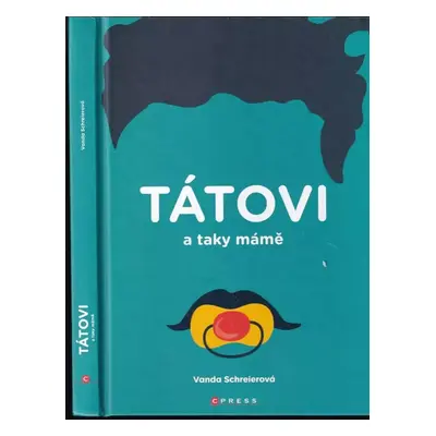 Tátovi a taky mámě - Vanda Schreierová (2019, CPress)