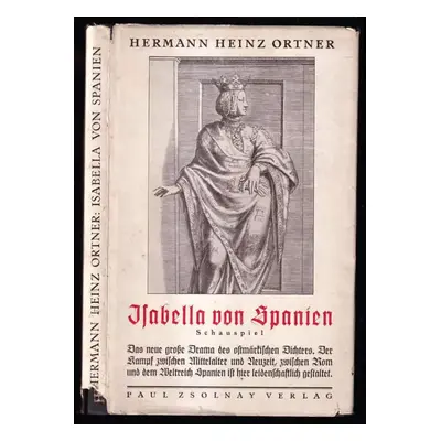 Isabella von Spanien - Schauspiel in 3 Akten. - DEDIKACE AUTORA PRO KARL HANS STROBL - Hermann H