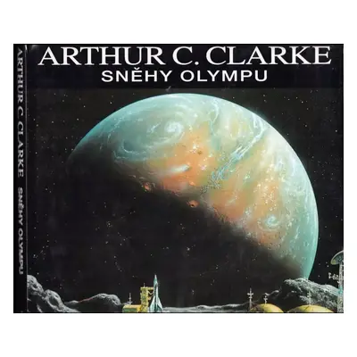 Sněhy Olympu : zahrada na Marsu - Arthur Charles Clarke (1995, Columbus)