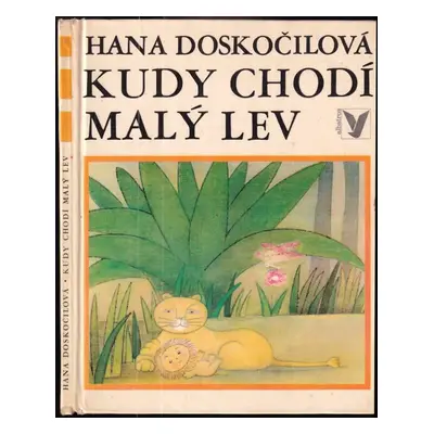 Kudy chodí malý lev - Hana Doskočilová (1972, Albatros)