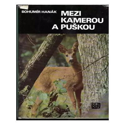 Mezi kamerou a puškou - Bohumír Hanák (1970, Blok)