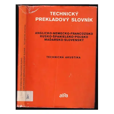 Technická akustika : anglicko-nemecko-francúzsko-rusko-španielsko-pol'sko-maďarsko-slovenský slo