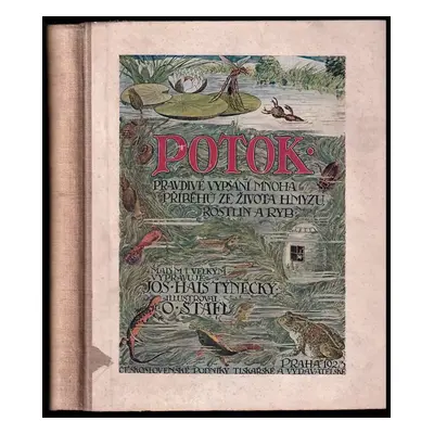 Potok : pravdivé vypsání mnoha příběhů ze života hmyzu, rostlin a ryb - Josef Hais Týnecký (1923