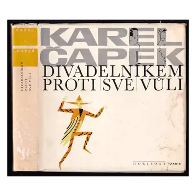 Divadelníkem proti své vůli : recenze, stati, kresby, fotografie - Karel Čapek (1968, Orbis)