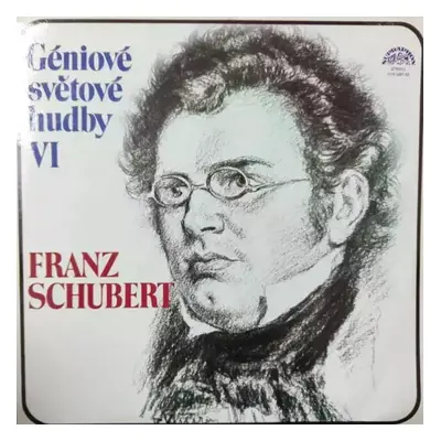 Géniové Světové Hudby VI - Franz Schubert (1982, Supraphon)