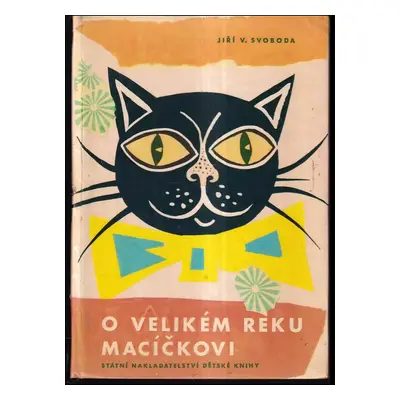 O velikém reku Macíčkovi : Pro malé čtenáře - Jiří Václav Svoboda (1964, Státní nakladatelství d