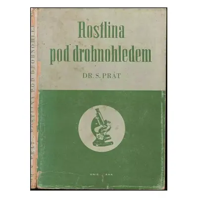 Rostlina pod drobnohledem - Silvestr Prát (1945, Unie)