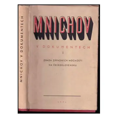 Mnichov v dokumentech : Zrada západních mocností na Československu - I (1958, SNPL)