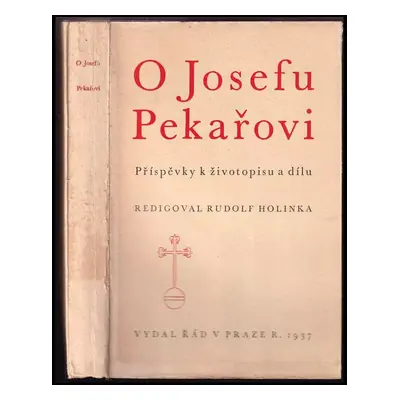 O Josefu Pekařovi : příspěvky k životopisu a dílu - Jaroslav Seifert, Josef Pekař (1937, Řád)