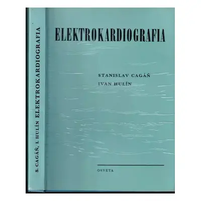 Elektrokardiografia - Ivan Hulín, Stanislav Cagáň (1981, Osveta)