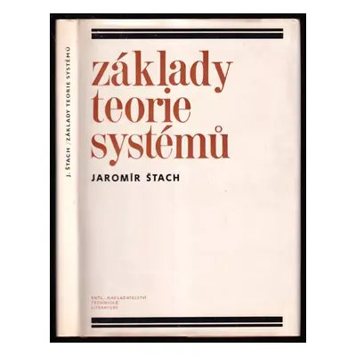 Základy teorie systémů - Jaromír Štach (1982, Státní nakladatelství technické literatury)