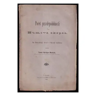 Počet pravděpodobnosti a Humova skepse : za historický úvod v theorii indukce - Tomáš Garrigue M