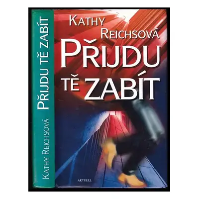 Přijdu tě zabít - Kathy Reichs (1999, Aktuell)