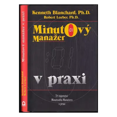 Minutový manažer v praxi - Kenneth H Blanchard, Robert Lorber (2018, Dobrovský s.r.o)