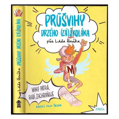 Průšvihy drzého (zá)školáka : Miky pátrá, radí, zachraňuje - Ladislav Hruška (2019, Euromedia Gr