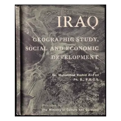 Iraq. Geographic Study, social and economic development - Muhammad Rashid Al-Feel (1964)