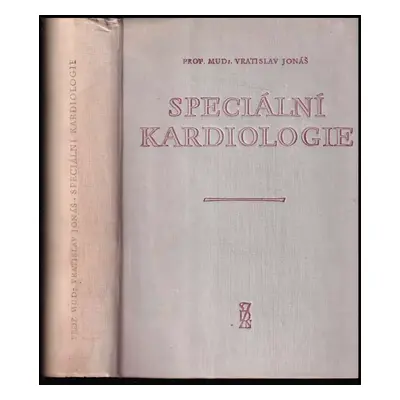 Speciální kardiologie : Díl 1 - Vratislav Jonáš (1958, Státní zdravotnické nakladatelství)