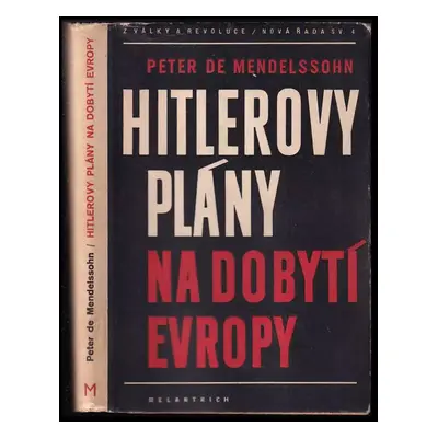 Hitlerovy plány na dobytí Evropy : několik pohledů na německou válečnou politiku v letech 1939-1