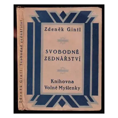 Svobodné zednářství : dějiny, učení, zřízení a nepřátelé : zednářství v literatuře - Zdeněk Gint