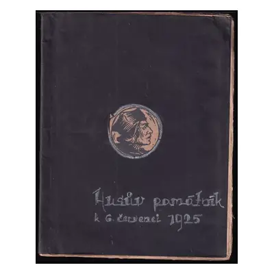 Husův památník : sborník o životě a díle velikého hlasatele pravdy a bojovníka za svobodu svědom