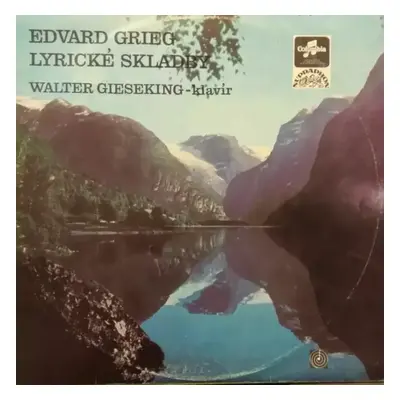 Lyrické skladby - Edvard Grieg, Walter Gieseking (1972, Supraphon)