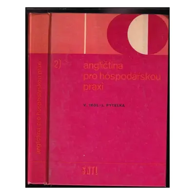 Angličtina pro hospodářskou praxi : 2. [díl] - Josef Pytelka, Vladimír Irgl (1978, Státní naklad