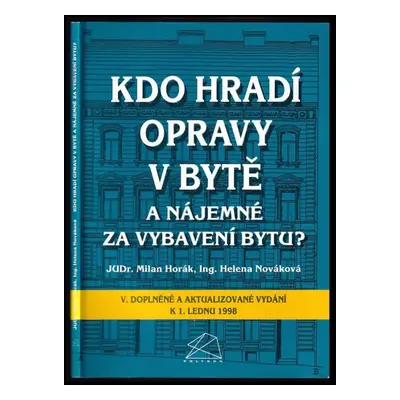 Kdo hradí opravy v bytě a nájemné za vybavení bytu? - Helena Novakova, Milan Horák (1998, Polygo