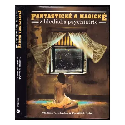 Fantastické a magické z hlediska psychiatrie - Vladimír Vondráček, František Holub (1993, Columb