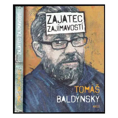 Zajatec zajímavostí - Tomáš Baldýnský (2015, Argo)