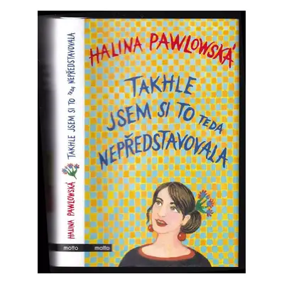 Takhle jsem si to teda nepředstavovala - Halina Pawlowská (2019, Motto)