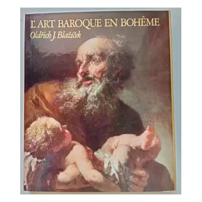 L'Art baroque en Bohême - Oldřich J Blažíček (1968, Artia)