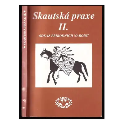 Skautská praxe : Odkaz přírodních národů - II - Libor Hofman (1995, Skauting)