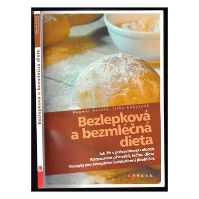 Bezlepková a bezmléčná dieta - Dagmar Kovářů, Jitka Knápková (2013, CPress)