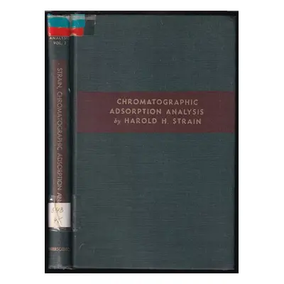 Chromatographic adsorption analysis - Harold H Strain (1947, Interscience Publishers)