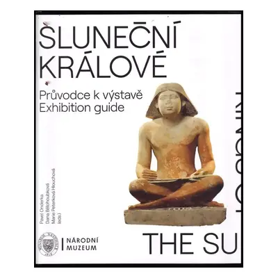 Sluneční králové : průvodce k výstavě = Kings of the sun : exhibition guide (2020, Národní muzeu