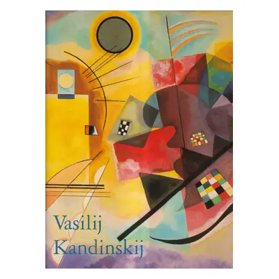 Vasilij Kandinskij : 1866-1944 : revoluce v malířství - Hajo Düchting, Hajo Duechting (1993, Ben