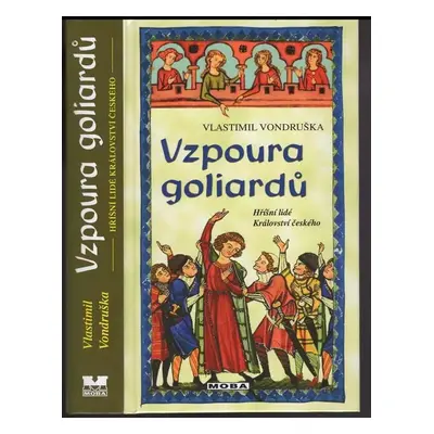 Vzpoura goliardů : hříšní lidé Království českého - Vlastimil Vondruška (2017, MOBA)