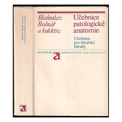 Učebnice patologické anatomie - Blahoslav Bednář (1975, Avicenum)