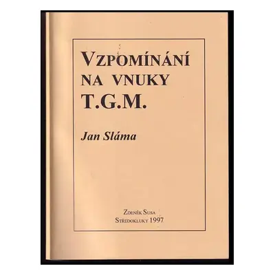 Vzpomínání na vnuky T.G.M - Jan Sláma (1997, Zdeněk Susa)